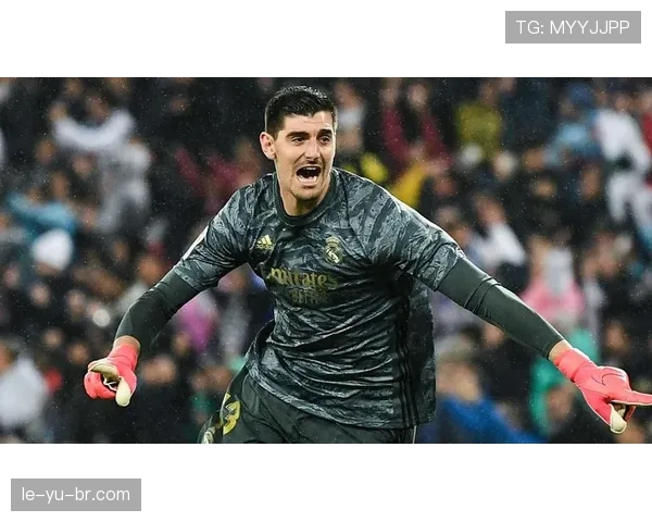 库尔图瓦续约至2026年，皇马门将核心地位再获巩固